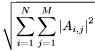 \[ \sqrt{\sum_{i=1}^{N}\sum_{j=1}^{M}\left|A_{i,j}\right|^2} \]